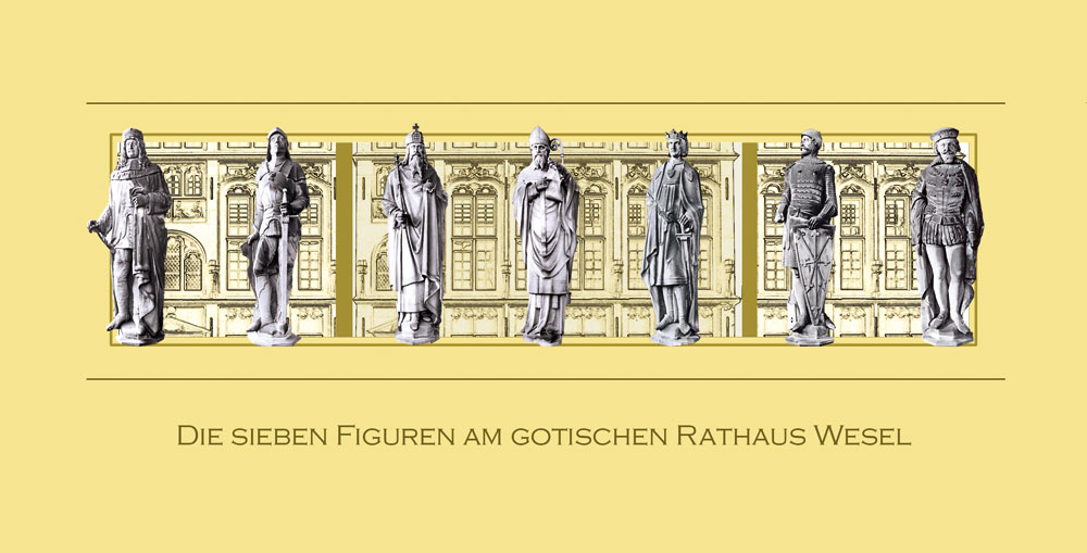 Die sieben Figuren am gotischen Rathaus Wesel Layout: Gudrun Bröckerhoff
